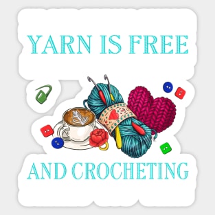 In my dream world yarn is free coffee is healthy and crocheting make you thin Sticker